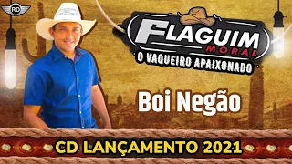 FLAGUIM MORAL - O VAQUEIRO APAIXONADO. “BOI NEGÃO”.CD LANÇAMENTO 2021.