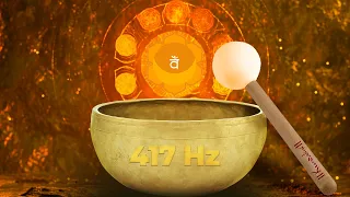 Singing Bowl Sound Healing:  417 Hz Frequency Pure Tone | Heal Sacral Chakra Clear Negativity
