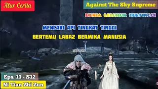 EPISODE 11 - S12 || AGAINST THE SKY SUPREME - MEMBUNUH LABA LABA WAJAH MANUSIA!!