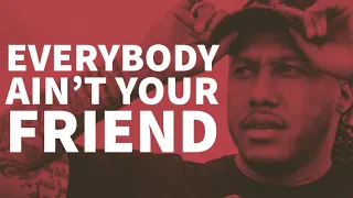 EVERYBODY AIN’T YOUR FRIEND | TRENT SHELTON | MOTIVATIONAL VIDEO