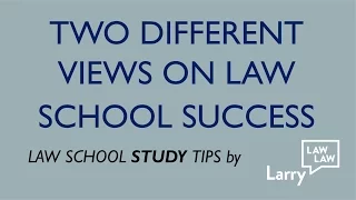 Law School Study Tips: Two views on law school success