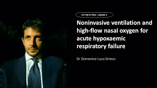 NIV and HFNO for acute hypoxaemic respiratory failure – Dr Domenico Luca Grieco