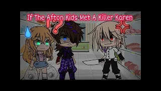 If The Afton Kids Met A Killer Karen || GachaPuppies