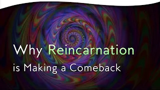 Why Reincarnation Is Making a Comeback | Tim Wyatt