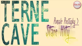 Terne Cave *Stare Hity* - POMALE POSTUPKY 3