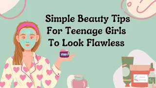 25 Essential And Simple Beauty Tips For Teenage Girls To Look Flawless ||ULTIMATE TEEN GIRL GUIDE 🌷