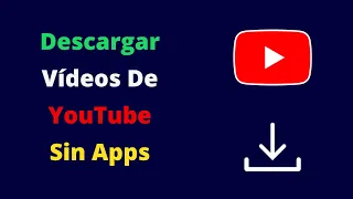 Cómo Descargar Vídeos de YouTube en mi Celular sin Aplicaciones (2023)