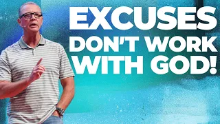No Excuses: Excuses Don’t Work With God! | Pastor Steve Smothermon