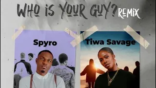 Who is your guy (lyrics) - Spyro ft Tiwa savage