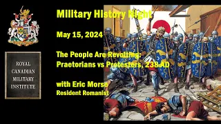 Military History Night May 15/24: Praetorians vs Protesters 238 AD with Eric Morse