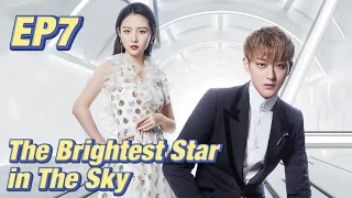 [Idol,Romance] The Brightest Star in The Sky EP7 | Starring: Z.Tao, Janice Wu | ENG SUB