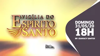 Vigília dos Espírito Santo - 31/05/20 - 18h - Bp Guaracy Santos