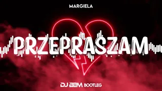 Margiela - Przepraszam (DJ BBM bootleg)