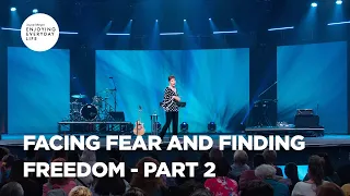 Facing Fear & Finding Freedom - Part 2 | Joyce Meyer | Enjoying Everyday Life