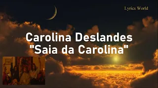 Carolina Deslandes - Saia da Carolina Letra (Lyrics)