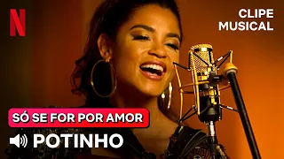 Potinho - Deusa (Canção Original - Lucy Alves) | Só Se For Por Amor | Netflix Brasil