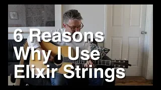 6 Reasons Why I Use Elixir Strings | Tom Strahle | Pro Guitar Secrets