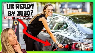 English Practice: How Electric Cars 🚗⚡ Will Take Over The UK By 2030 💚 Ep 675