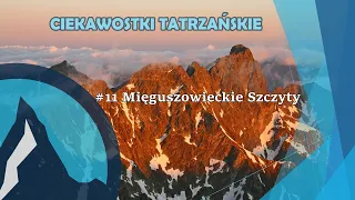 #11 Ciekawostki Tatrzańskie - Mięguszowieckie Szczyty