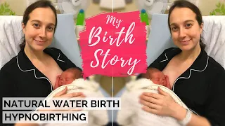 MY POSITIVE BIRTH STORY | HYPNOBIRTHING | MY LABOUR & BIRTH STORY