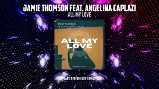 Jamie Thomson Feat. Angelina Caplazi - All My Love (Alex Greenhouse Remix)