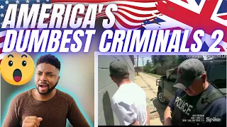 🇬🇧BRIT Reacts To AMERICA’S DUMBEST CRIMINALS - PART 2!