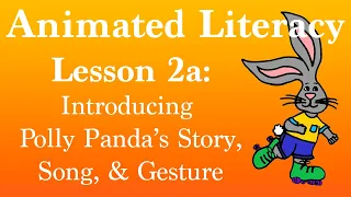 Animated Literacy Lesson 2a: Introducing Polly Panda's Story, Song, & Gesture
