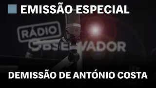 Demissão de António Costa: emissão especial da Rádio Observador