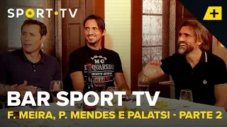 BAR SPORT TV com Fernando Meira, Pedro Mendes e Palatsi - Parte 2