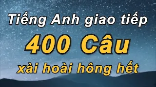 400 Câu Tiếng Anh Giao Tiếp Thông Dụng - Rõ Ràng Chậm Rãi | Giọng đọc song ngữ Anh-Việt