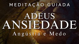 MEDITAÇÃO GUIADA – ADEUS ANSIEDADE, ANGÚSTIA E MEDO