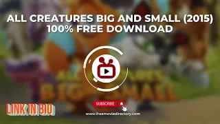 FreeMovieDirectory.com | All Creatures Big and Small (2015)