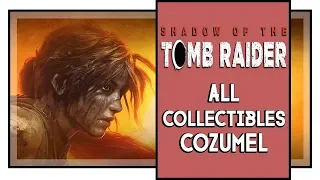 Shadow of the Tomb Raider All Collectibles in Cozumel (Murals, Relics, Survival caches, etc)