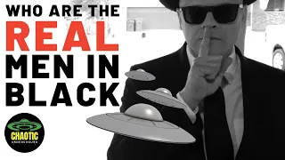 Who Are The Real Men in Black? | Chaotic Underground