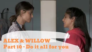 Alex & Willow | Part 10 | Do it all for you