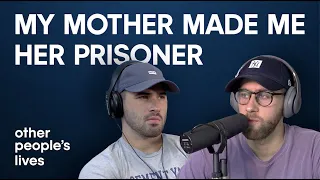 My Mother Made Me Her Prisoner | Other People's Lives