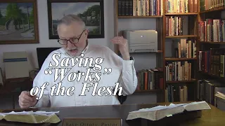 Saving “Works” of the Flesh. Romans 4:1. (#305)