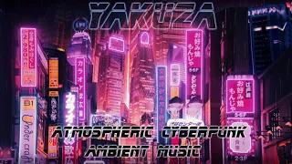 Yakuza + Neo Tokyo Atmospheric Cyberpunk Ambient Music