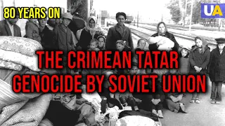 80 Years On: Remembering the Crimean Tatar Genocide by Soviet Union