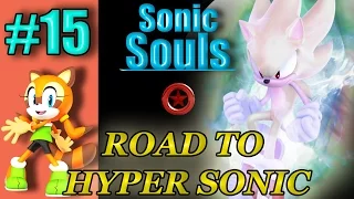 Sonic Souls - Road to Hyper Sonic #15 Are you kidding me? (60FPS Max Settings)