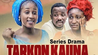 TARKON KAUNA EPISODE 10 / SEASON 1 ORIGINAL LATEST HAUSA SERIES DRAMA