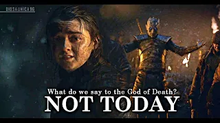 Arya Stark | What do we say to the God of Death? NOT TODAY [8x03]