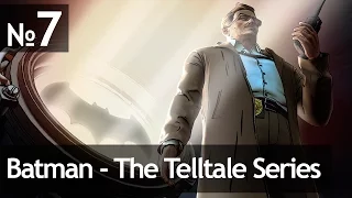 Batman - The Telltale Series #7 // Эпизод 3 «Новый мировой порядок» — Часть 1