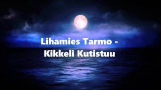 Lihamestari Tarmo - Kikkeli Kutistuu (Lyrics) Sanat