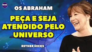 Os Abraham por Esther Hicks | Saiba como Pedir ao Universo e Ser Atendido | Lei da Atração