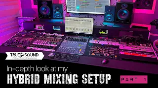 Hybrid Mixing Setup: An In-Depth look - PART 1