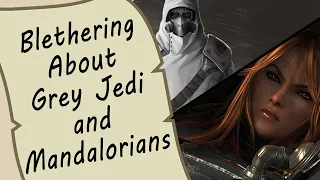 Blethering About Grey Jedi and Mandalorians (Glass of Water)