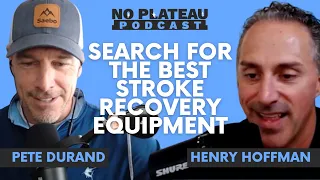 Search for the Best Stroke Recovery Equipment | No Plateau Podcast - Episode 4