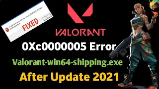 How to Fix Valorant shipping.exe error | Valorant Error 0XC000005 |valorant not opening after update