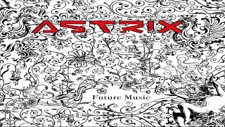 Astrix - Future Music [Full Album]